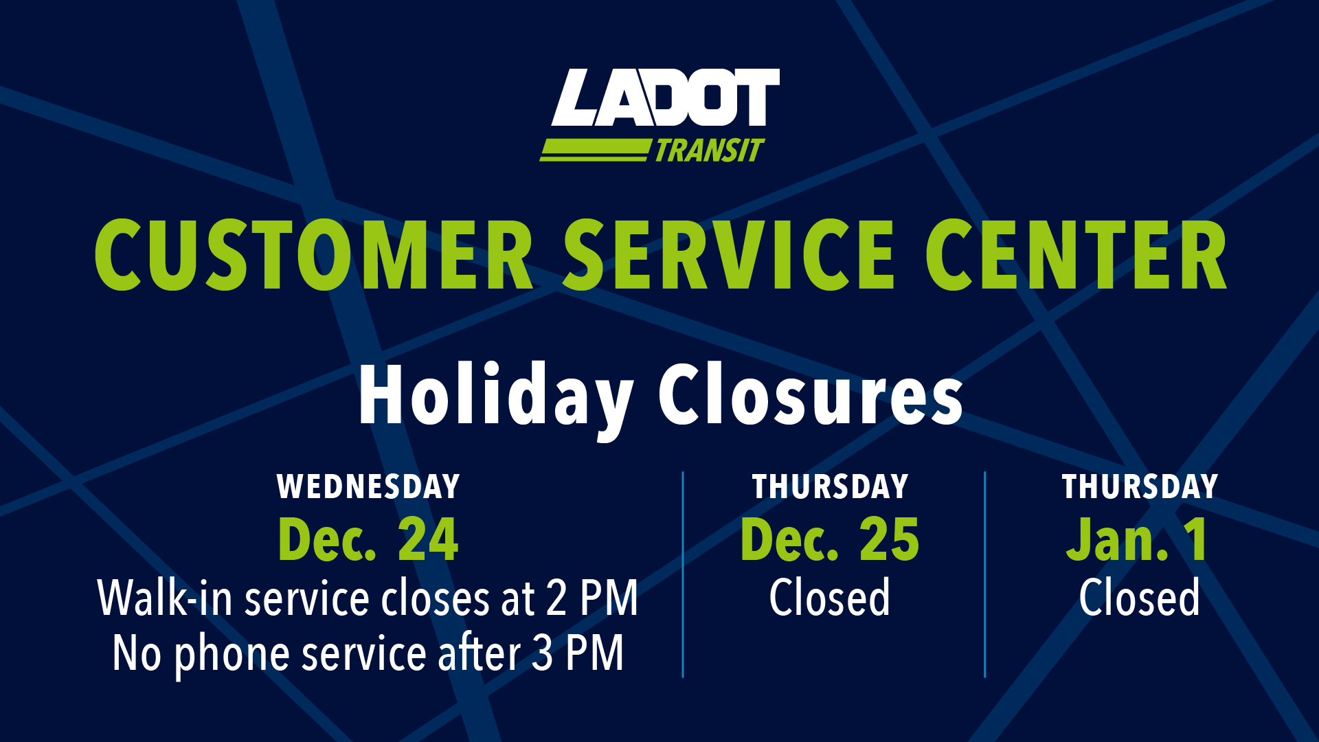 LADOT Transit Customer Service Center Holiday Closures: Wednesday, December 24 (Walk-in service closes at 2 PM, no phone service after 3 PM), Thursday, December 25 (Closed), and Thursday, January 1 (Closed).
